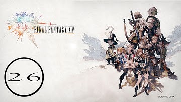 FINAL FANTASY XIV - A Realm Reborn Gameplay Walkthrough - Part 26