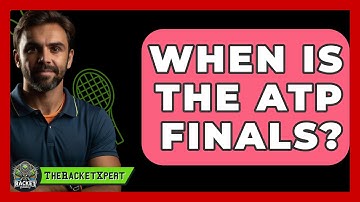 When Is The ATP Finals? - The Racket Xpert