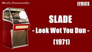 Lyrics - Slade - Look Wot You Dun (1971)