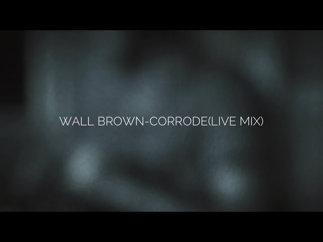 Guarda Wall Brown-Corrode(Live mix) su YouTube Guarda Wall Brown-Corrode(Live mix) su YouTube