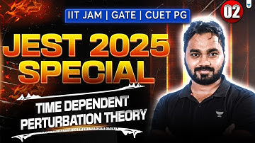 Time Dependent Perturbation Theory #2 | JEST 2025 Special | IIT JAM | GATE | CUET PG