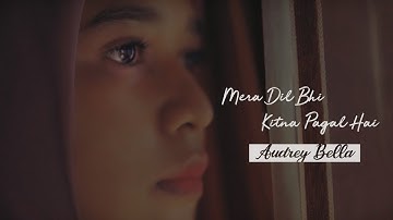 Mera Dil Bhi Kitna Pagal Hai  - Audrey Bella || Cover || Indonesia ||