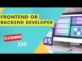 What you need to be a Frontend or Backend Developer