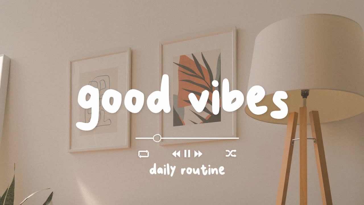 BGM    Good Vibes   Daily Routine