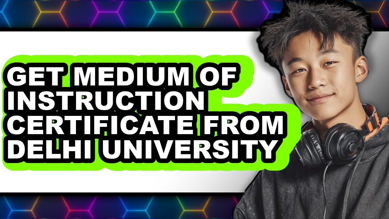 How to Get Medium of Instruction Certificate from Delhi University (UPDATED 2025)
