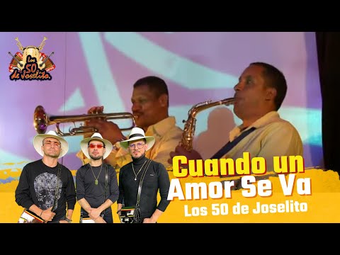 LOS 50 DE JOSELITO.CUANDO UN AMOR SE VA-MUSICA TROPICAL.MUSICA COLOMBIANA.