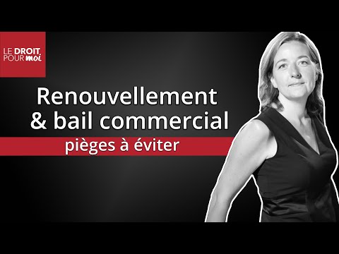 Renouvellement d'un bail commercial : les pièges à éviter