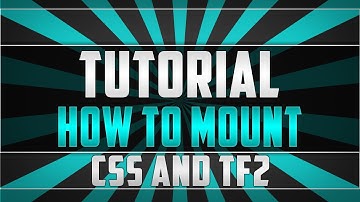 How to mount CSS and TF2 on your Garry