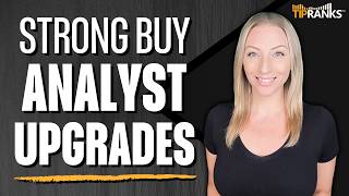 3 Stocks Analysts Just Upgraded — Why Wall Street Says 'Strong Buy!'