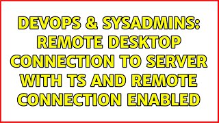 Celebrity DevOps & SysAdmins: Remote desktop connection to server with TS and remote connection enabled Net Worth
