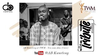 AB Kwarteng &amp; TWM   Yɛnsom obia (Cover)