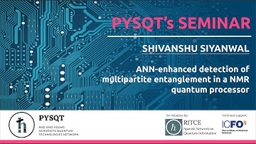 Shivanshu Siyanwal: ANN-enhanced detection of multipartite entanglement in a NMR quantum processor