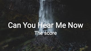 The Score – Can You Hear Me Now (Lyrics) Resimi