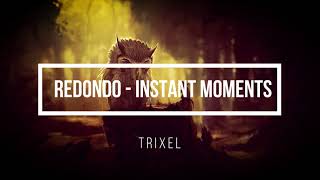 Redondo - Instant Moments || TRIXEL