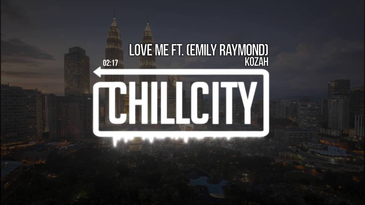 Kozah - Love Me (Ft. Emily Raymond)