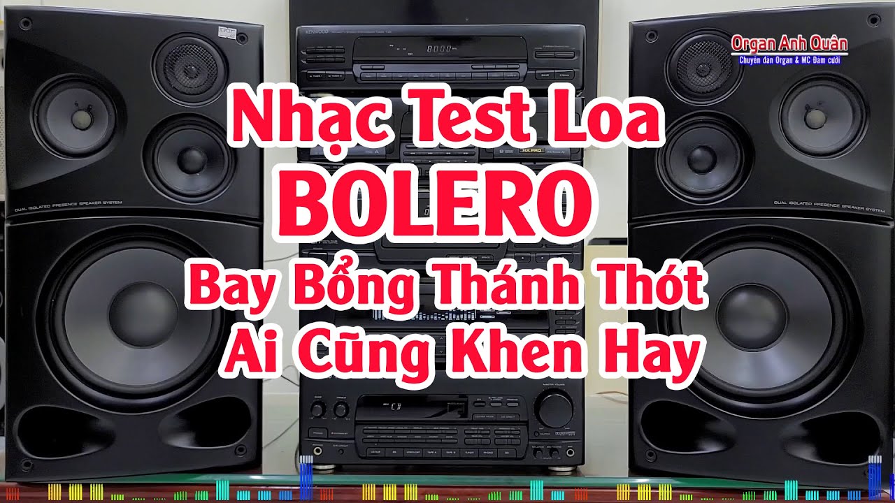 Đẳng Cấp Nhạc Test Loa - Nhạc Bolero Âm Thanh Bay Bổng Thánh Thót Ai Nghe Cũng Say Mê