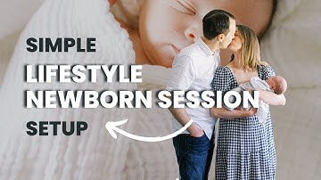 Everything You Need for A SIMPLE Lifestyle Newborn Session