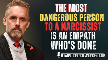 The Most Dangerous Person to a Narcissist Is an Empath Who’s Done ||Powerful Speech Jordan Peterson