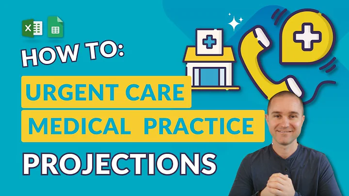 Creating Financial Projections for a Urgent Care Medical Practice: Get Investor & Lender Ready