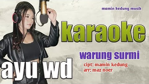 karaoke_ warung surmi_ ayu wd_ cipt: mamin kedung_ arr: maz noer