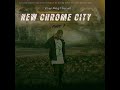Trap King Chrome New Chrome City Part 1 Full Album