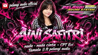 AINI SAFITRI | NADA - NADA CINTA • CPT . EVI TAMALA  |  FT PELANGI AUDIO 