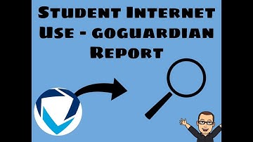 GoGuardian: Accessing Reports of General Student Internet Use