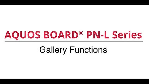 Gallery Functions for the AQUOS BOARD® PN-L Series