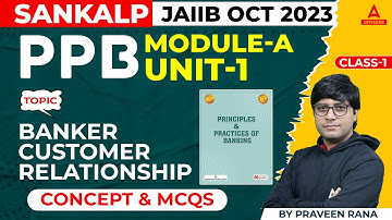 JAIIB Exam October 2023 | JAIIB PPB | Module  A Unit 1 | Banker-Customer Relationship Class 1