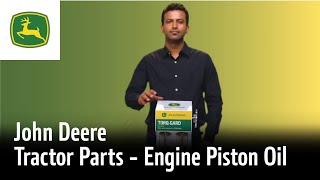 John Deere Tractor Parts | Engine Piston Oil | Care and Maintenance