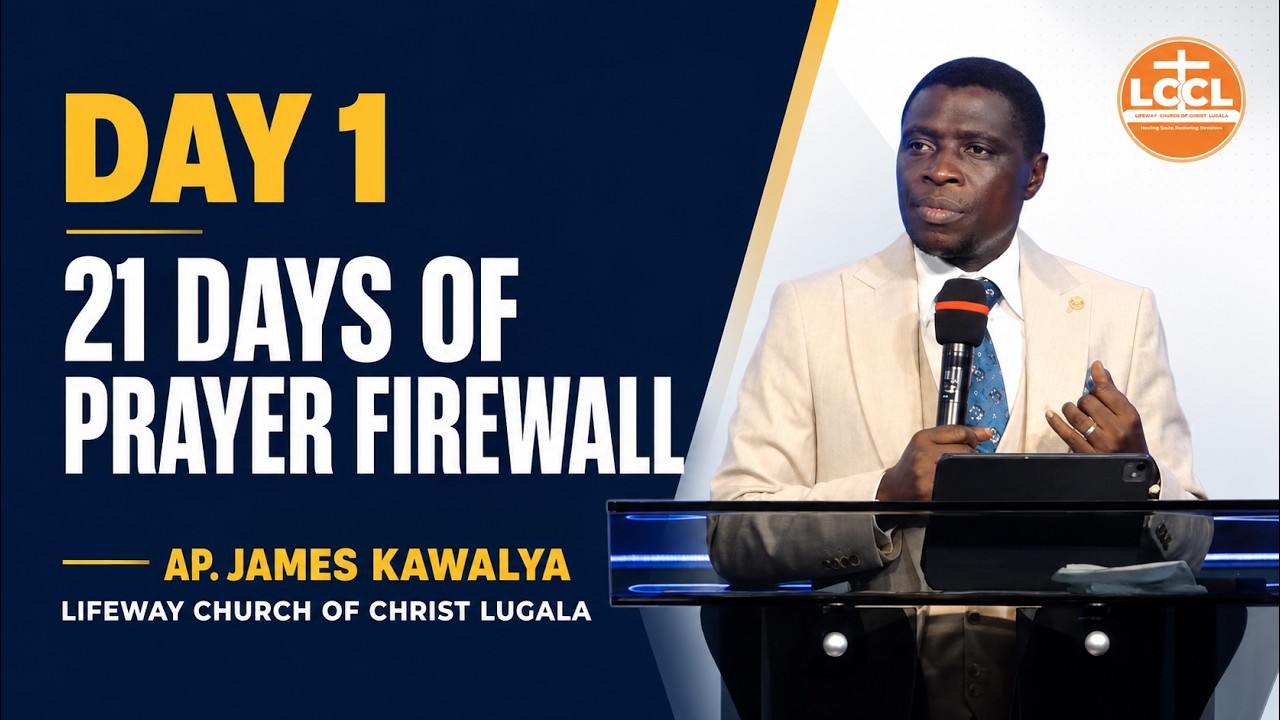 Day 1  of 21 DAYS PRAYER FIREWALL | Oct  19, 2026 || Pr. James Kawalya. || Lifeway Church of Christ