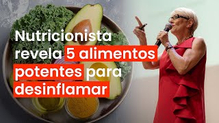 Nutricionista revela 5 ALIMENTOS POTENTES PARA DESINFLAMAR