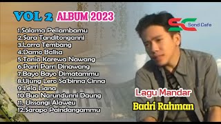 ALBUM vol 2 BADRI RAHMAN 2023 #lagumandar #trendingsong #hitsongs #laguhits #lagupopuler #music2023