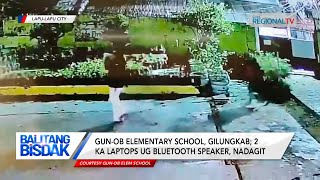 Balitang Bisdak: Gun-ob Elementary School, gilungkab; 2 ka laptops ug bluetooth speaker, nadagit