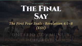 The Final Say | Revelation 6:1–8 (ESV) | Live in Ontario, Oregon | Pastor Patrick Dailey