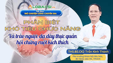#2 Phân biệt khó tiêu chức năng và trào ngược dạ dày thực quản, hội chứng ruột kích thích