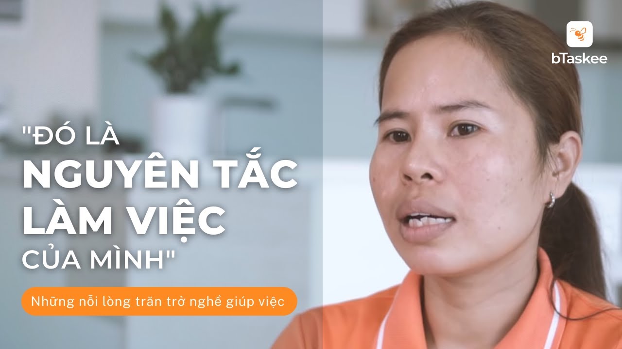 Giúp Việc Theo Giờ - Lời Tâm Tình Chạm Trái Tim Của Người Giúp Việc | Giúp Việc Theo Giờ - Btaskee