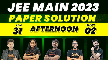 JEE Main 2023: Paper Discussion | 31st Jan Shift - 2| Vedantu JEE English