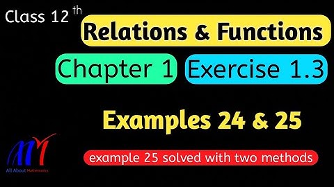 Chapter 1 Relations & Functions ( Examples 24 & 25 ) Class 12 Maths | NCERT Solutions