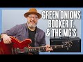 Booker T. &amp; The MG&#39;s Green Onions Guitar Lesson + Tutorial