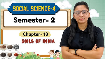 CLASS-4 SEMESTER-2 | SST-4 | CH-13 : SOILS OF INDIA
