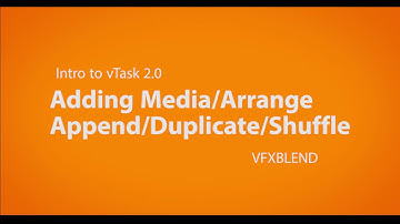 intro to vTask Add Media Append Duplicate Shuffle VFXBLEND