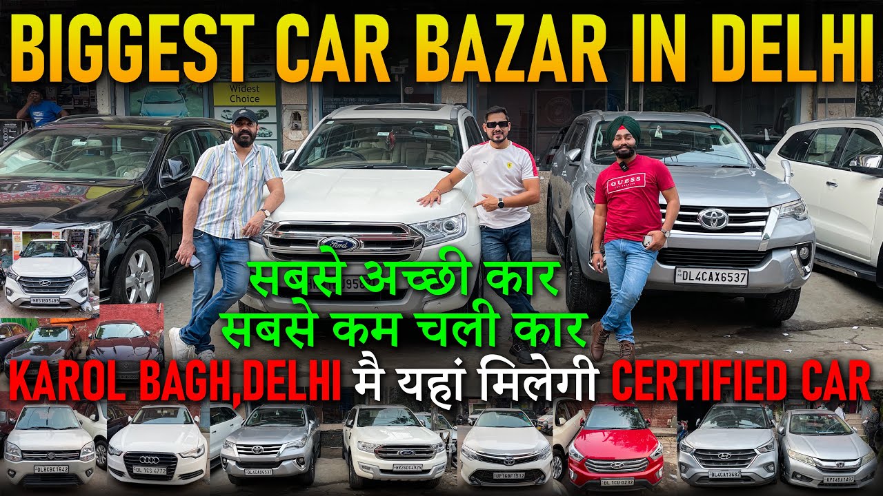 Biggest Car Market in Delhi, Karol Bagh Car Market, Mahindra First Choice Cars, Used Cars in