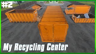 My Recycling Center - Opening My Own Dump For Profit - Container Truck Expansion DLC - S2E2