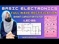 50. SHUNT CAPACITOR FILTER | FULL WAVE RECTIFIER | BASIC ELECTONICS | SECRETS OF PHYSICS RABIA BABER