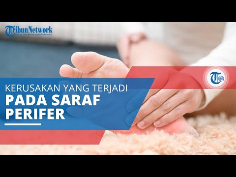 Video: Neuropati Perifer: Penyebab, Gejala Dan Perawatan