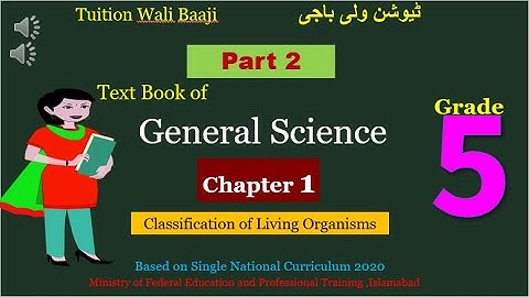 Grade 5  Classification of living things Chapter 1 Part 2, SNC Textbook General Science.