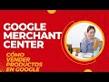 Google Merchant Center 📦 - Cómo funciona Merchant Center 2021
