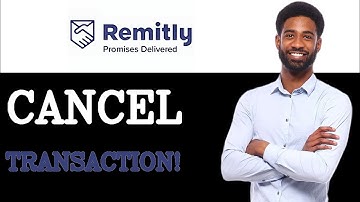 How To Cancel Remitly Transaction In Progress (2025)