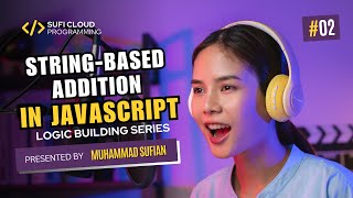 String Based Addition in JavaScript | Logic Building Series | @SufiCloud | #javascript #logicbuild